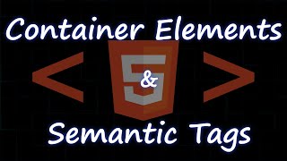 Container Elements & Semantic Tags - HTML Tutorial 07