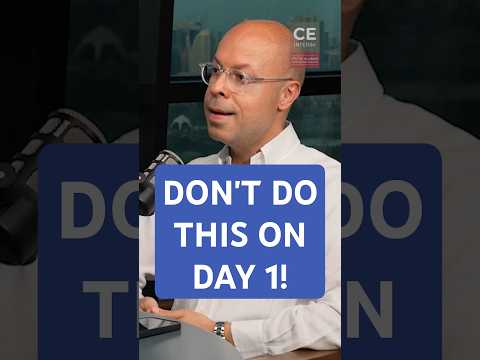 DON'T DO THIS on Day 1!