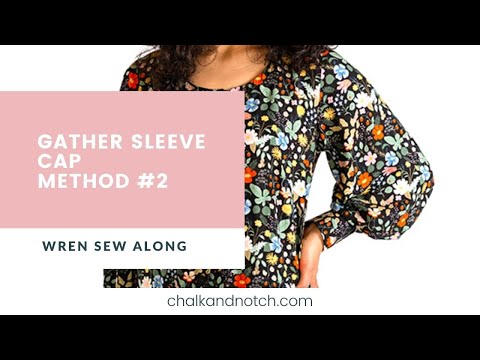 Wren Sew Along | 3. Gather the Sleeve Cap - Method #2