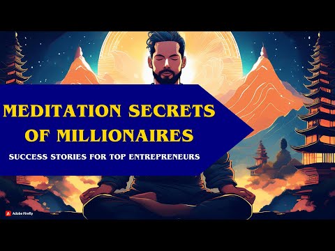Meditation Secrets of Millionaires: Success Stories from Top Entrepreneurs