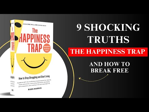 The Happiness Trap is a LIE and Here's the Surprising Reason Why