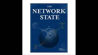 The Network State - Chapter 5 - Part 2 - From Nation States to Network States