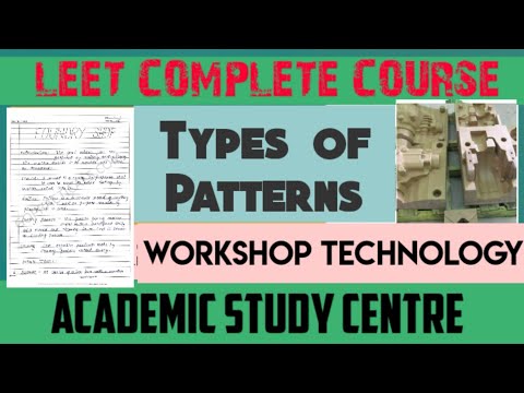 TYPES OF PATTERNS || CASTING || LEET CLASSES || WORKSHOP TECHNOLOGY || ACADEMIC STUDY CENTRE ||