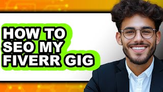 How to Seo My Fiverr Gig (full Guide)