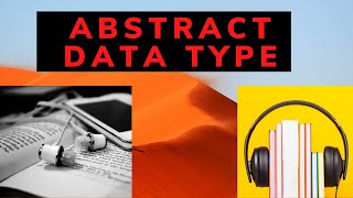 What is Abstract data type? Meaning, Definition, Explanation