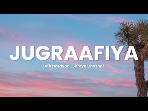 Jugraafiya (Lyrics) | Udit Narayan | Shreya Ghoshal