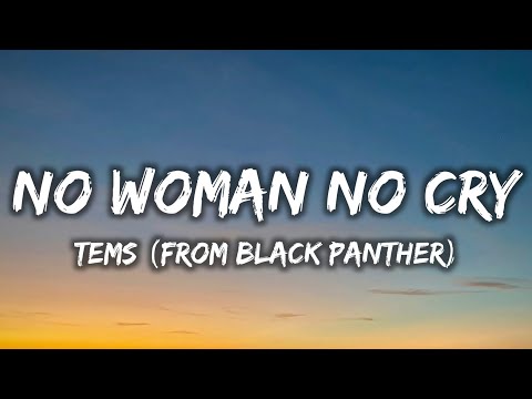 Tems - No Woman No Cry (Lyrics) (From "Black Panther: Wakanda Forever")