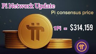 Pi NETWORK UPDATE: Pi consensus price 1Pi = $314,159