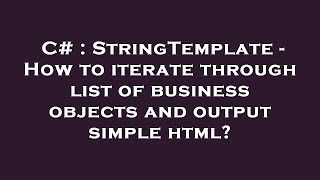 C# : StringTemplate - How to iterate through list of business objects and output simple html?