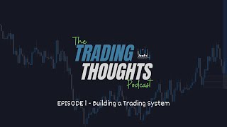 Building a Trading System | Trading Thoughts Podcast (Ep.1) - JeaFx
