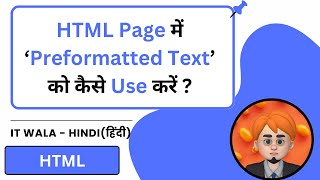 How to Use Preformatted Text in HTML | PRE Tag Explained with Examples | IT WALA | HINDI-हिंदी