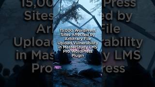 15,000 WordPress Sites Affected by Arbitrary File Upload Vulnerability in MasterStudy LMS Pro Plugin
