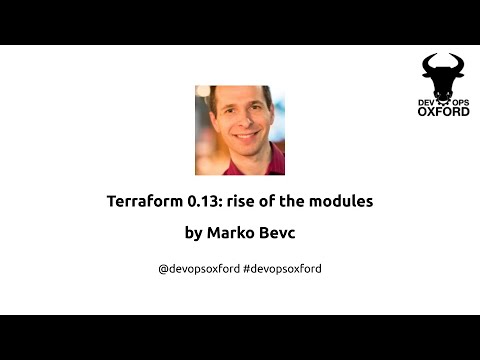 DevOps Oxford - Terraform 0.13: rise of the modules by Marco Bevc