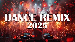 DANCE REMIX 2025 - Top Remixes of Popular Songs 2025 - DJ Nightclub Party EDM Remix Mix 2024
