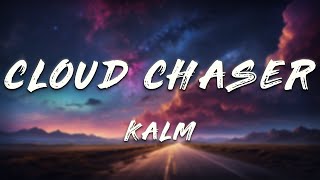 kalm - cloud chaser (Lyrics)