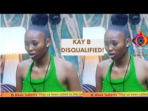 KAY B HAS BEEN DISQUALIFIED FROM THE BBMZANSI UMLILO HOUSE | BBMZANSI 2025