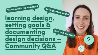 Learning design, setting goals and documenting design decisions – Community Q&A