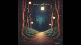 Unexpected Paths (alternate version) (Kathleen)