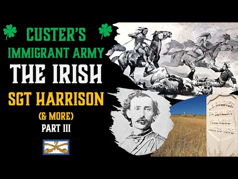 Custer's 7th Cavalry: SGT Harrison (& more) 🍀 Irish Heroes, PART III