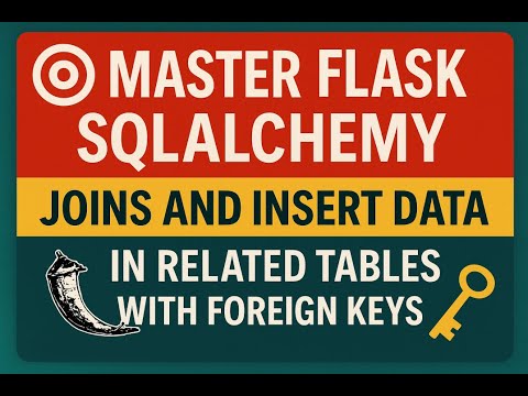 🎯 Master Flask SQLAlchemy Joins and Insert Data in Related Tables with Foreign Keys