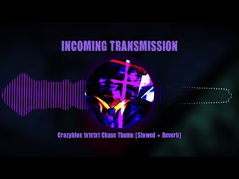INCOMING TRANSMISSION (Slowed + Reverb) | Forsaken CrazyBlox 1x1x1x1 Chase Theme