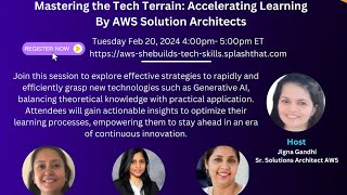 Mastering the Tech Terrain: Accelerating Learning  By AWS Solution Architects