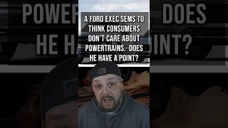 Ford Says Consumers Don't Care About Powertrains (Engines) And They "MIGHT" Have A Point.