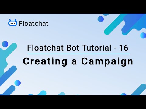 Floatchat Bot Tutorial 16 - Creating a Campaign | Floatchat AI