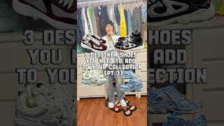 3 DESIGNER SHOES YOU NEED TO ADD TO YOUR COLLECTION (PT.3)