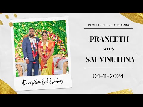 PRANEETH WEDS SAI VINUTHNA | RECEPTION LIVE STREAMING | 04-11-2024