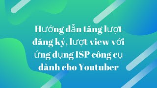 Hướng dẫn kiếm ISP coin tăng lượng subscript view channel