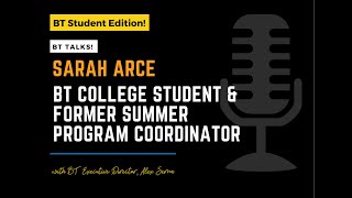 BT Talks! (Student Edition): Sarah Arce,  BT College Student & Former Summer Program Coordinator