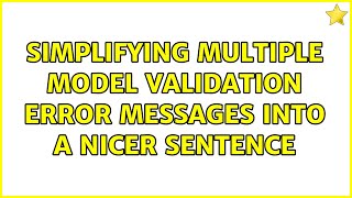 Simplifying multiple model validation error messages into a nicer sentence