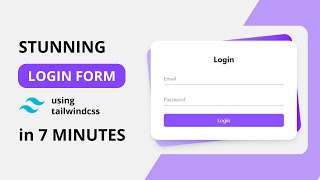 Create a Stunning Login Form using Tailwind CSS in 7 Minutes