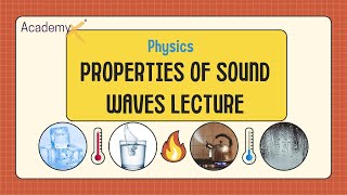 Properties of sound waves lecture: Physics(IGCSE, O level, GCSE, A level)