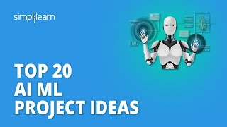 Top 20 AI and ML Project Ideas for 2026| Best AI Project Ideas | AI ML Projects | Simplilearn