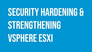 VMware security hardening strengthening a virtualized environment (like vSphere).