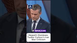 Hegseth Dismisses Tucker Carlson’s Iran War Criticism