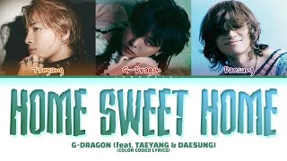 G-DRAGON - HOME SWEET HOME (feat. TAEYANG & DAESUNG) Lyrics (Color Coded Lyrics)