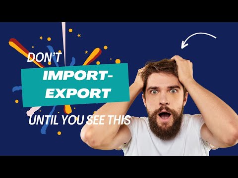 Don’t Import-Export Until You See This!