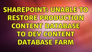 Sharepoint: Unable to restore PRODUCTION content database to DEV content database farm