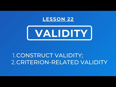LESSON 22 - CONSTRUCT & CRITERION- RELATED VALIDITY :TYPES & METHODS OF DETERMINING THE TWO VALIDITY