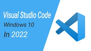 How to Install Visual Studio Code on Windows in 2022 | WebDev