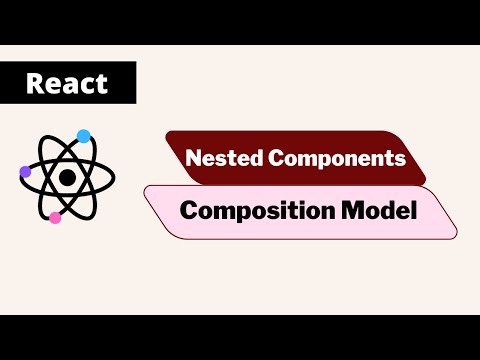 Nested Component And Composition Model | ReactJS - part 6