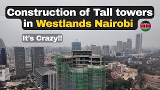 Massive Construction of High Rise buildings in Westlands Kenya 2025. It is crazy!