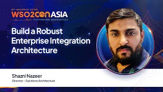 Build a Robust Enterprise Integration Architecture | #WSO2ConAsia2025