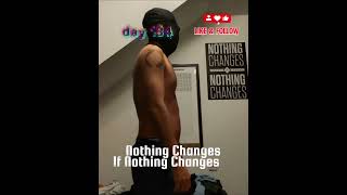 Day 134– Nothing Changes If Nothing Changes | Fitness Transformation #shorts