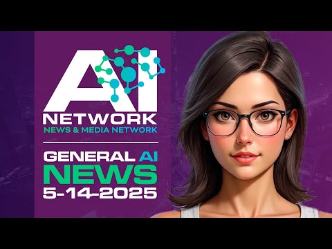 AI Network News - General AI News for May 14th 2025 #ainews #aianchors #ainetworknews #ai