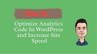 How To Optimize Analytics Code In WordPress and Increase Site Speed