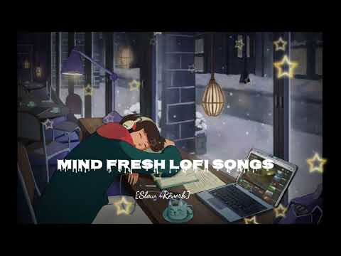 Mind Fresh Lofi Songs || Slow+Reverb ||  #lofi #arijitsingh #love #mindfresh